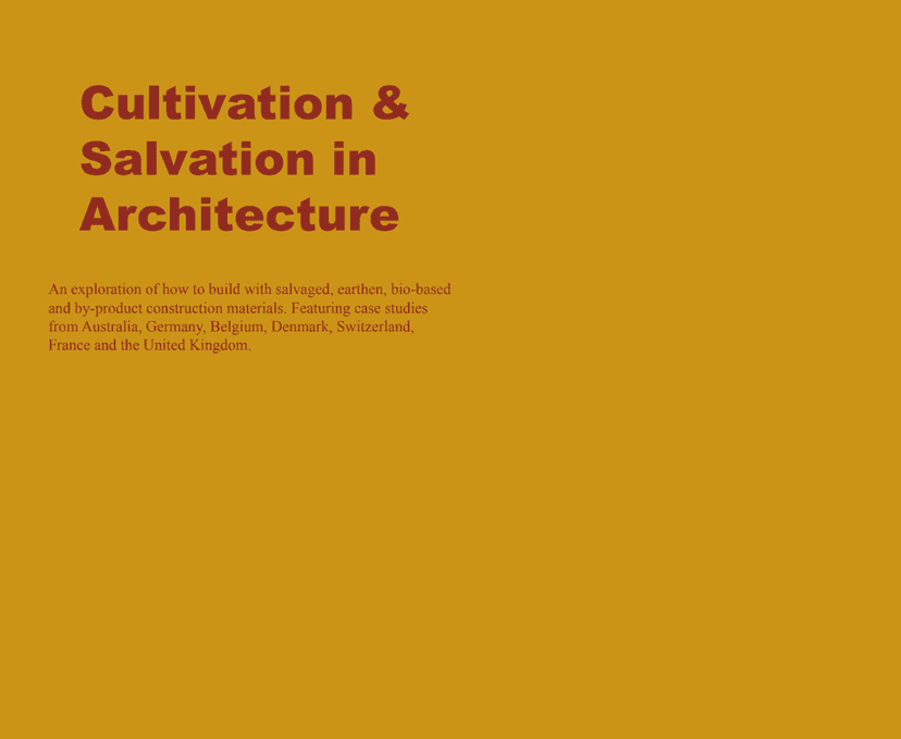 Cover of Cultivation and Salvation in Architecture, a research publication on building with salvaged and bio-based materials